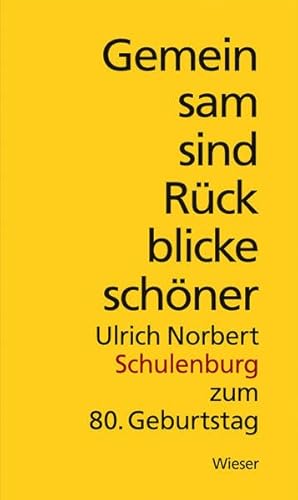 Beispielbild fr Gemeinsam sind Rckblicke schner: Ulrich Norbert Schulenburg zum 80. Geburtstag zum Verkauf von medimops