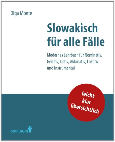Slowakisch für alle Fälle: Modernes Lehrbuch für Nominativ, Genitiv, Dativ, Akkusativ, Lokativ und Instrumental - Monte, Olga
