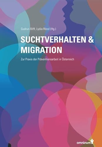 Beispielbild fr Suchtverhalten & Migration: Zur Praxis der Prventionsarbeit in sterreich zum Verkauf von medimops