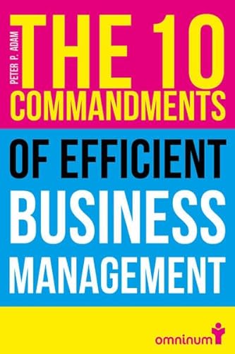 Beispielbild fr The 10 Commandments of efficient Business Management: The Tools, Strategies and Techniques Business Leaders use to successfully improve Efficiency zum Verkauf von medimops