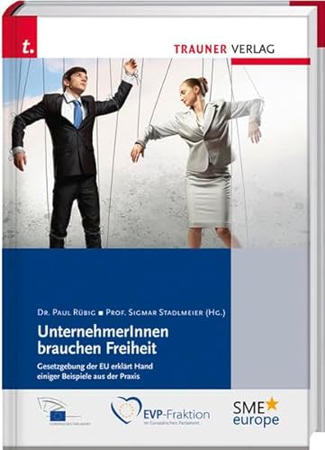 Beispielbild fr UnternehmerInnen brauchen Freiheit Gesetzgebung der EU erklrt an Hand einiger Beispiele aus der Praxis zum Verkauf von Buchpark