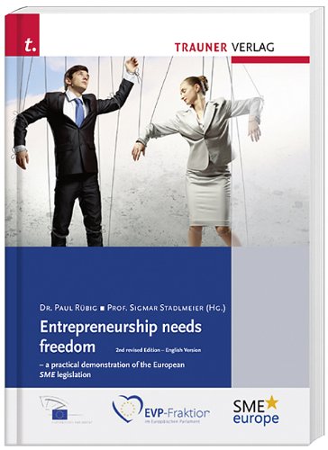 Beispielbild fr Entrepreneurship needs freedom - a Practical demonstration of the European SME legislation zum Verkauf von Sigrun Wuertele buchgenie_de
