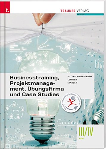 Stock image for Businesstraining, Projektmanagement, bungsfirma und Case Studies III/IV HAK for sale by Buchmarie