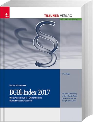 Beispielbild fr BGBl-Index 2017 Wegweiser durch sterreichs Bundesgesetzgebung zum Verkauf von Buchpark