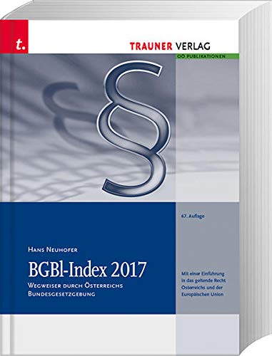 Stock image for BGBl-Index 2017 : Wegweiser durch sterreichs Bundesgesetzgebung for sale by Buchpark
