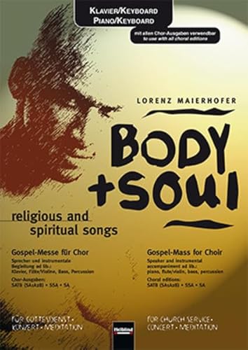 9783990351710: Body + Soul religious and spiritual songs: Klavier/ Piano mit allen Chor-Ausgaben verwendbar. Messe fr Chor fr Gottesdienst, Konzert, Meditation. ... lib.: piano, flute/violin, bass, percussion