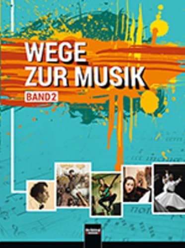 Beispielbild fr Wege zur Musik 2 NEU, SBNr 3363: Lehrbuch fr Musikerziehung von der 11. Schulstufe bis zur neuen Reifeprfung zum Verkauf von medimops