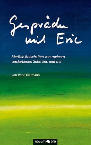 Beispielbild fr Gesprche mit Eric: Mediale Botschaften von meinem verstorbenen Sohn Eric und mir zum Verkauf von medimops