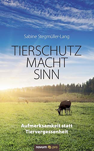 Imagen de archivo de TIERSCHUTZ MACHT SINN: Aufmerksamkeit statt Tiervergessenheit a la venta por medimops