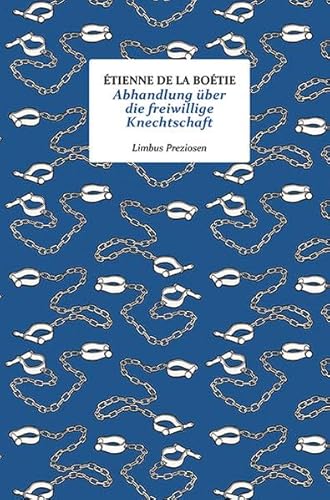 Abhandlung über die freiwillige Knechtschaft (andere Ausgaben des Textes erschienen unter Abweichenden Titeln: Über die freiwillige Knechtschaft des Menschen; Von der freiwilligen Knechtschaft) - Boetie Etienne de La