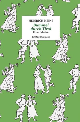 Bummel durch Tirol : Reiseerlebnisse. Herausgeben und mit einem Nachwort versehen von Bernd Schuchter / Limbus Preziosen; - Heine, Heinrich