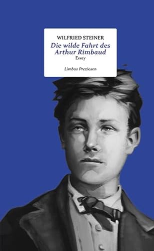 Imagen de archivo de Die wilde Fahrt des Arthur Rimbaud a la venta por GreatBookPrices