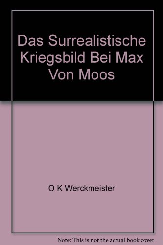 Beispielbild fr Das surrealistische Kriegsbild bei Max von Moos (Edition Voldemeer) zum Verkauf von Kennys Bookstore