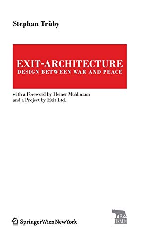 Beispielbild fr Exit-Architecture. Design Between War and Peace: With a Foreword by Heiner Mnhlmann and a Project by Exit Ltd. (TRACE Transmission in Rhetorics, Arts and Cultural Evolution) [Perfect Paperback] Trnby zum Verkauf von Lakeside Books