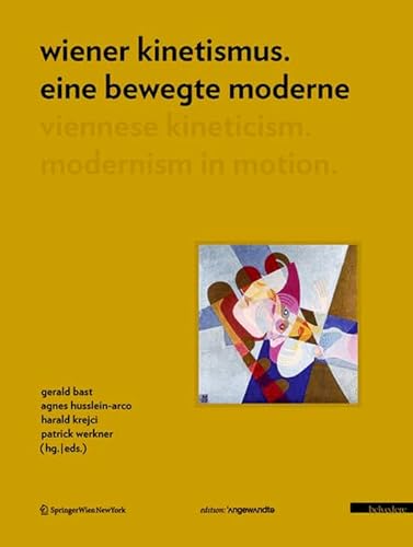 Imagen de archivo de Wiener Kinetismus. Eine bewegte Moderne / Viennese Kineticism. Modernism in Motion. a la venta por Buchhandlung Gerhard Hcher