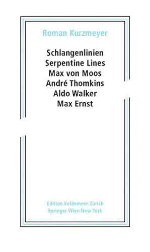 Stock image for Schlangenlinien / Serpentine Lines: Max von Moos, Andr? Thomkins, Aldo Walker, Max Ernst (Edition Voldemeer) for sale by Kennys Bookshop and Art Galleries Ltd.