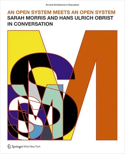 Stock image for An Open System Meets An Open System: Sarah Morris And Hans Ulrich Obrist In Conversation for sale by Revaluation Books