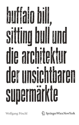 Beispielbild fr Buffalo Bill, Sitting Bull und die Architektur der unsichtbaren SupermSrkte (German Edition) zum Verkauf von Lakeside Books