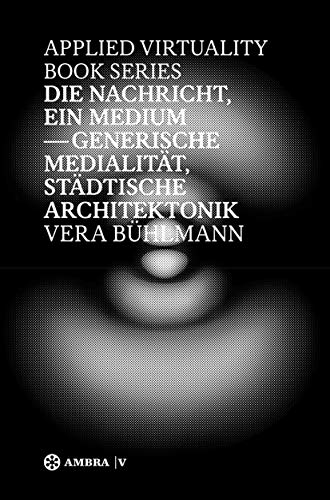 Beispielbild fr Nachricht Als Medium: Annherungen An Topoi Und Herknfte Medialer Architektonik zum Verkauf von Revaluation Books