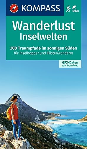 Beispielbild fr Wanderlust Inselwelten: 200 Traumpfade im sonnigen Sden fr Inselhopper und Kstenwanderer mit GPX-Daten zum Download. (KOMPASS Wander- und Fahrradlust, Band 1601) zum Verkauf von medimops