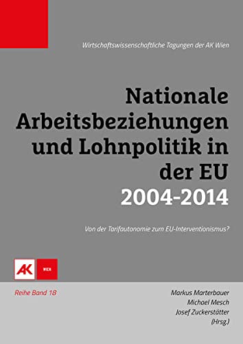 Stock image for Nationale Arbeitsbeziehungen und Lohnpolitik in der EU 2004-2014: Von der Tarifautonomie zum EU-Interventionismus? for sale by medimops