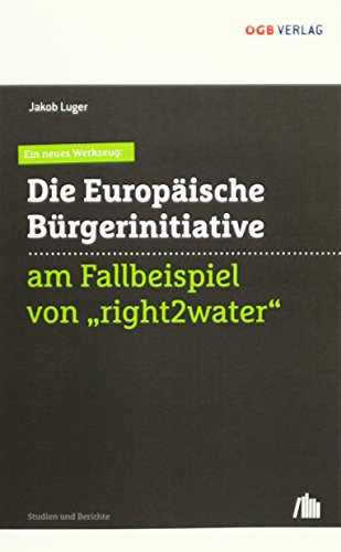 Stock image for Ein neues Werkzeug: Die Europische Brgerinitiative am Fallbeispiel von "right2water" (Studien und Berichte) for sale by medimops
