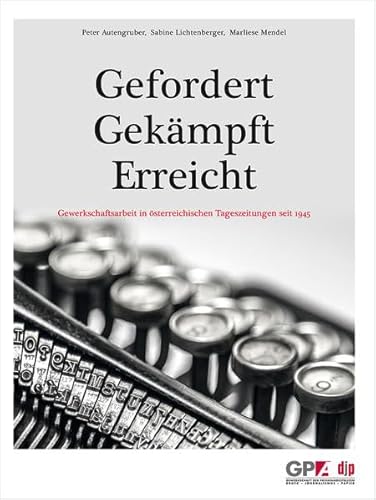 Stock image for Gefordert - Gekmpft - Erreicht GPA-djp: Gewerkschaftsarbeit seit 1945 in den Tageszeitungen (Zeitgeschichte) for sale by medimops