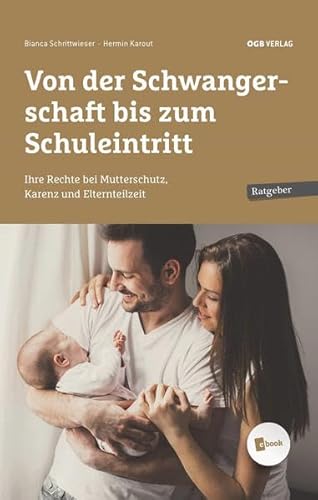 Beispielbild fr Von der Schwangerschaft bis zum Schuleintritt: Ihre Rechte bei Mutterschutz, Karenz und Elternteilzeit (Ratgeber) zum Verkauf von medimops