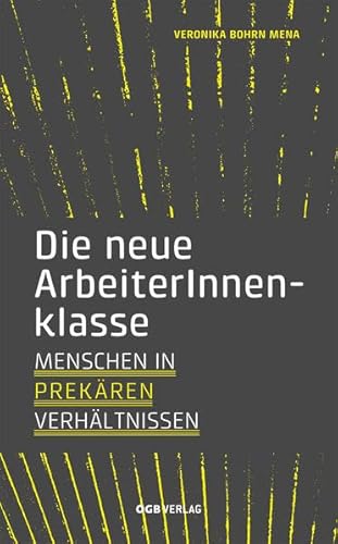 Beispielbild fr Die neue ArbeiterInnenklasse: Menschen in prekren Verhltnissen zum Verkauf von medimops