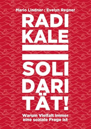 Stock image for Radikale Solidaritt: Warum Vielfalt immer eine soziale Frage ist (Varia) for sale by medimops
