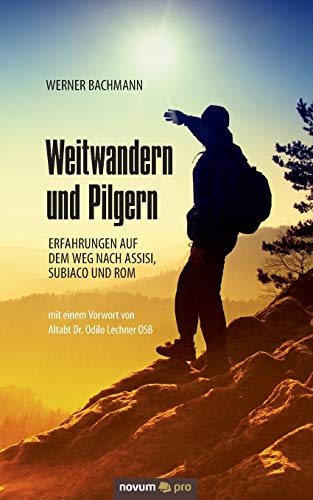 Beispielbild fr Weitwandern und Pilgern: Erfahrungen auf dem Weg nach Assisi, Subiaco und Rom zum Verkauf von medimops