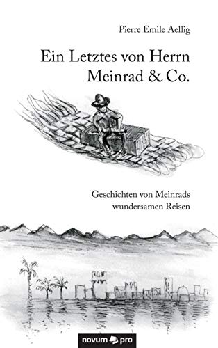 Beispielbild fr Ein Letztes von Herrn Meinrad & Co.: Geschichten von Meinrads wundersamen Reisen (German Edition) zum Verkauf von Lucky's Textbooks