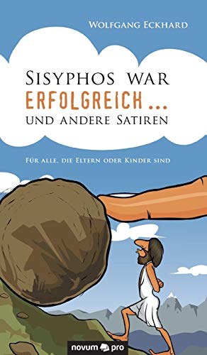 Beispielbild fr Sisyphos war erfolgreich . und andere Satiren: Fr alle, die Eltern oder Kinder sind zum Verkauf von medimops