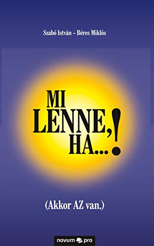 Stock image for Mi lenne, ha. . .!: (Akkor AZ van.) (Hungarian Edition) for sale by Lucky's Textbooks