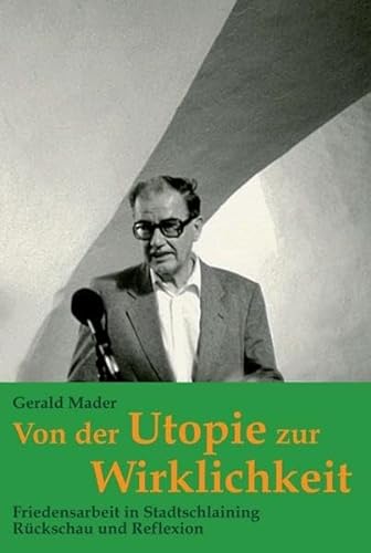 9783990497814: Mader, G: Von der Utopie zur Wirklichkeit