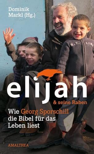 Beispielbild fr Elijah & seine Raben: Wie Georg Sporschill die Bibel fr das Leben liest zum Verkauf von medimops