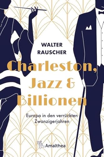 Stock image for Charleston, Jazz & Billionen: Europa in den verrckten Zwanzigerjahren for sale by medimops