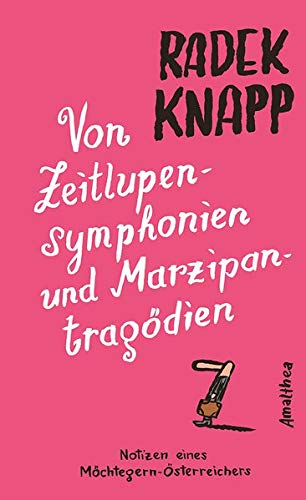 Stock image for Von Zeitlupensymphonien und Marzipantragdien: Notizen eines Mchtegern-sterreichers for sale by medimops
