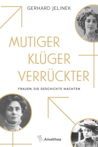 Stock image for Mutiger, klger, verrckter: Frauen, die Geschichte machten for sale by medimops