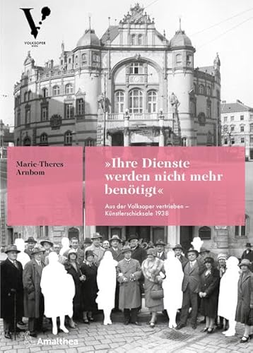 Stock image for Ihre Dienste werden nicht mehr bentigt: Aus der Volksoper vertrieben ? Knstlerschicksale 1938 for sale by medimops