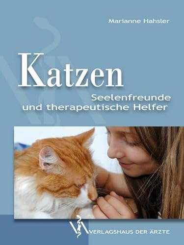 Katzen: Seelenfreunde und therapeutische Helfer - Marianne Hahsler
