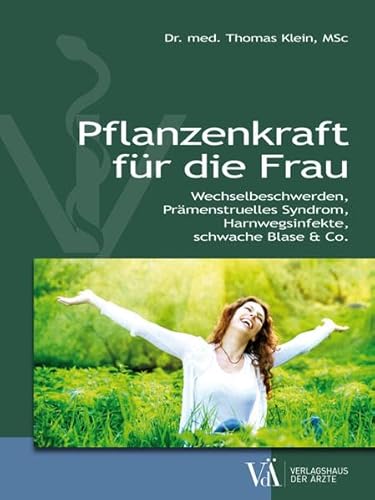 Beispielbild fr Pflanzenkraft fr die Frau: Wechselbeschwerden, Prmenstruelles Syndrom, Harnwegsinfekte, schwache Blase & Co zum Verkauf von Ammareal