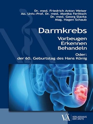 Beispielbild fr Darmkrebs: Vorbeugen - Erkennen - Behandeln oder der 60. Geburtstag des Hans Knig zum Verkauf von medimops