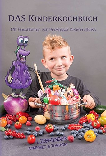 9783990574058: DAS Kinderkochbuch: Mit Geschichten von Professor Krmmelkeks