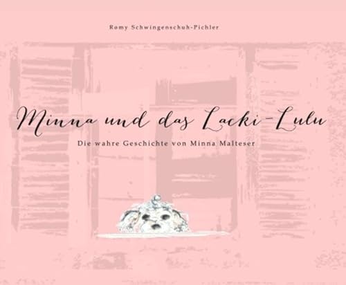 Beispielbild fr Minna und das Lacki-Lulu: Die wahre Geschichte von Minna Malteser zum Verkauf von medimops
