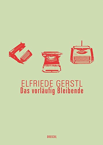 Das vorläufig Bleibende : Texte aus dem Nachlass und Interviews - Elfriede Gerstl