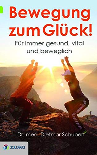 Imagen de archivo de Bewegung zum Glck!: Fr immer gesund, vital und beweglich (Goldegg Leben und Gesundheit) a la venta por medimops