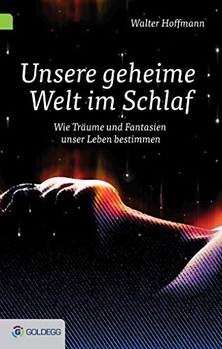 Stock image for Unsere geheime Welt im Schlaf: Wie Trume und Fantasien unser Leben bestimmen for sale by medimops
