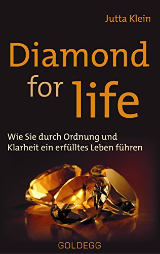 Beispielbild fr Diamond for life: Wie Sie durch Ordnung und Klarheit ein erflltes Leben fhren zum Verkauf von medimops