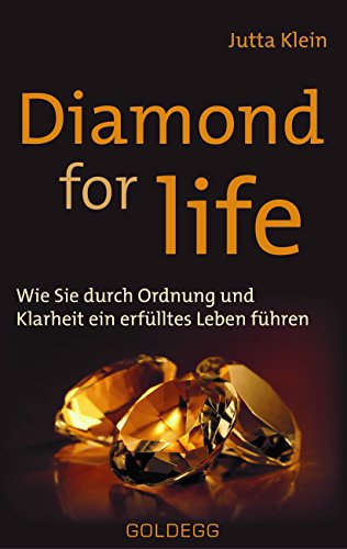 Stock image for Diamond for life: Wie Sie durch Ordnung und Klarheit ein erflltes Leben fhren for sale by medimops